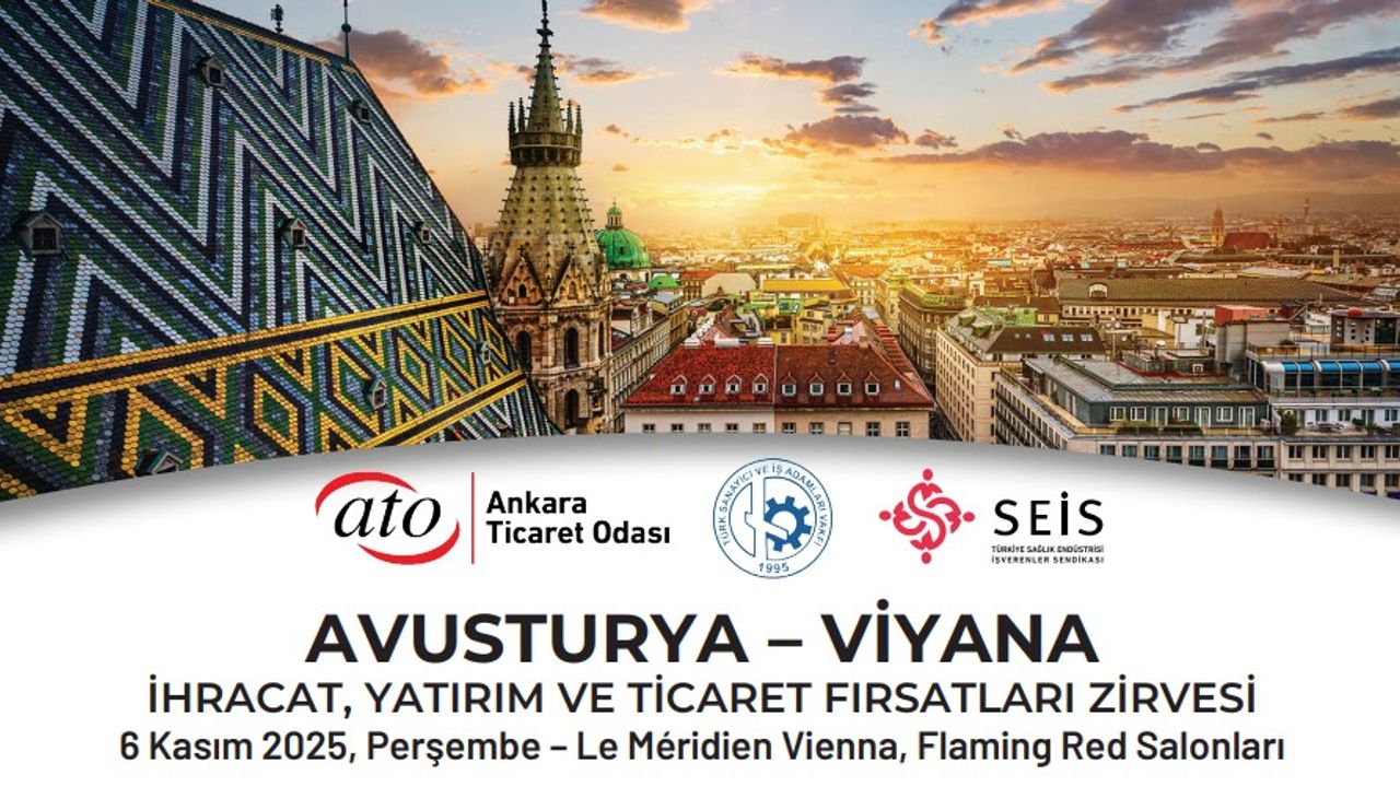Viyana-Ankara İhracat, Yatırım ve Ticaret Fırsatları Zirvesi
